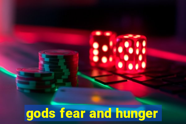 gods fear and hunger