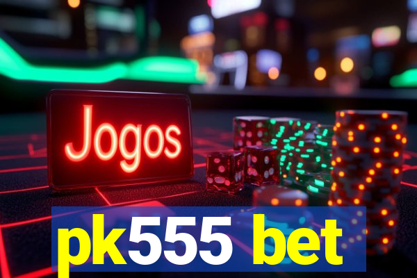 pk555 bet