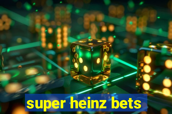 super heinz bets