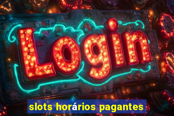 slots horários pagantes