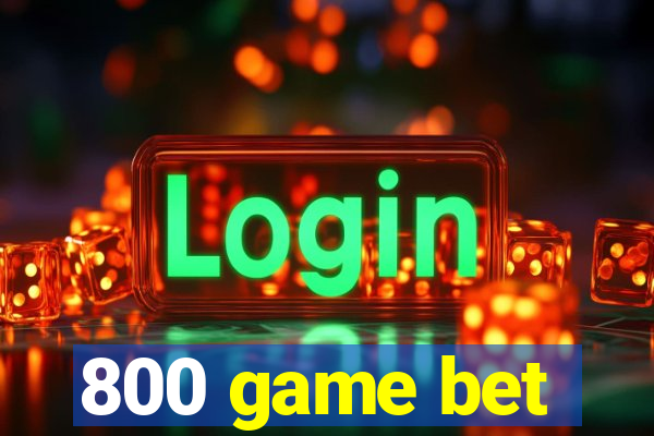 800 game bet