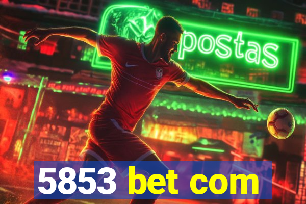 5853 bet com