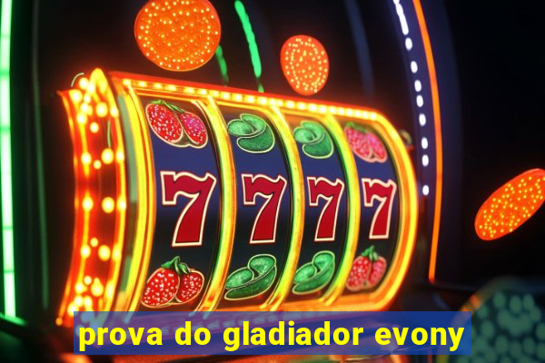prova do gladiador evony