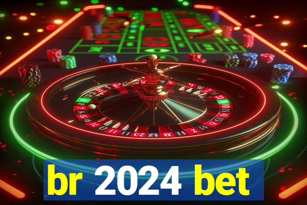 br 2024 bet