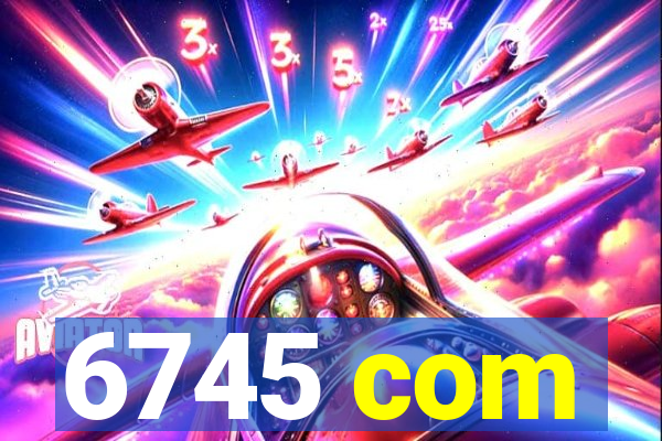 6745 com