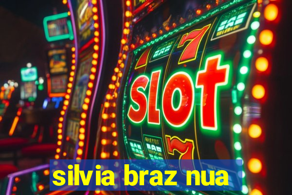 silvia braz nua