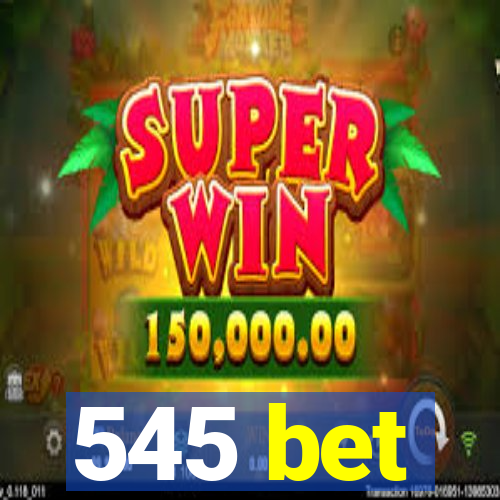 545 bet