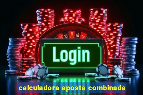 calculadora aposta combinada