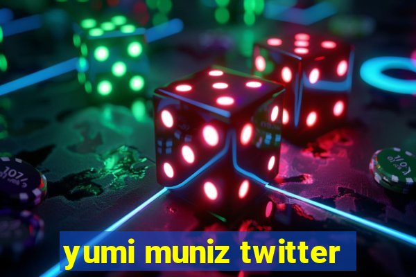yumi muniz twitter