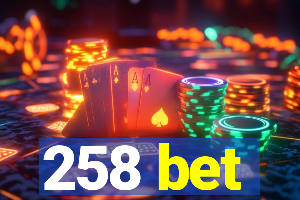 258 bet