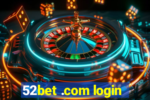 52bet .com login