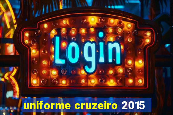 uniforme cruzeiro 2015