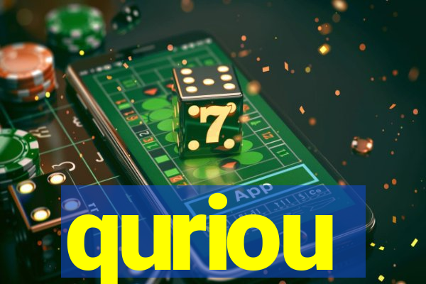 quriou