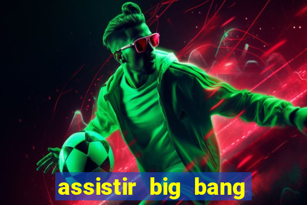 assistir big bang theory online