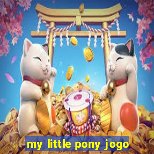 my little pony jogo