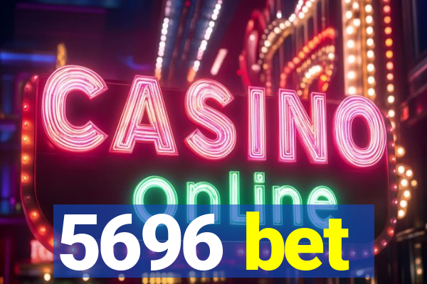 5696 bet