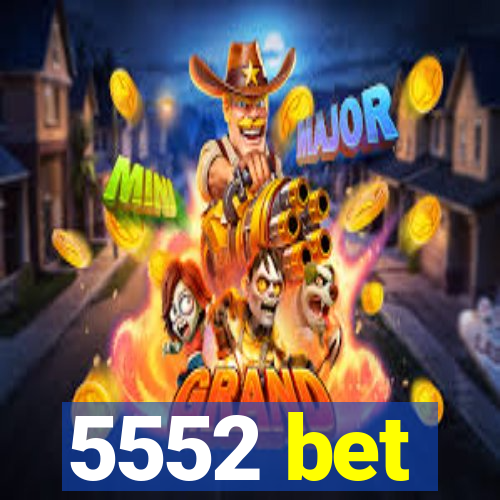5552 bet