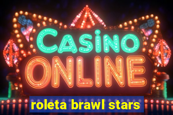 roleta brawl stars