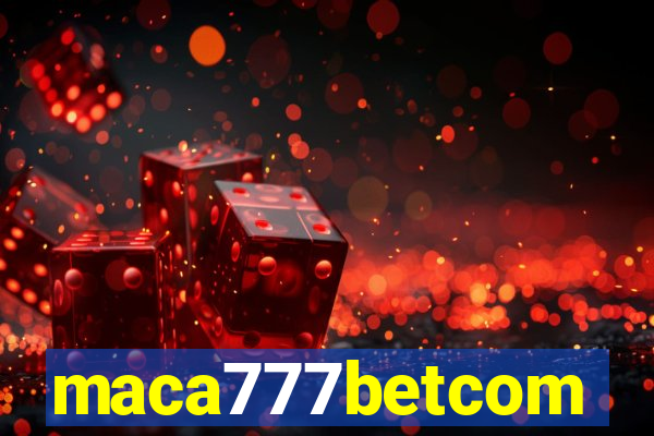 maca777betcom