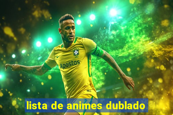 lista de animes dublado
