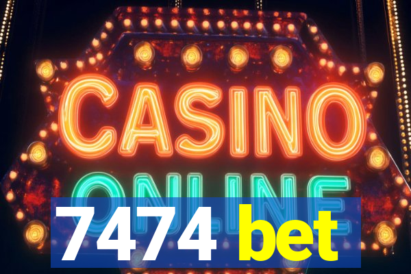 7474 bet