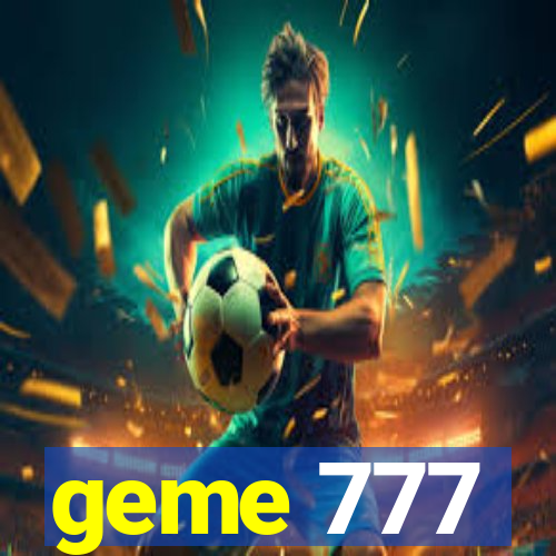 geme 777
