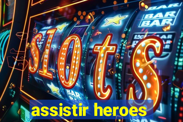 assistir heroes