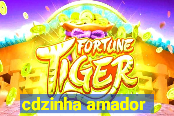 cdzinha amador