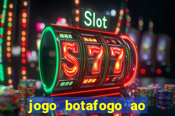 jogo botafogo ao vivo hd