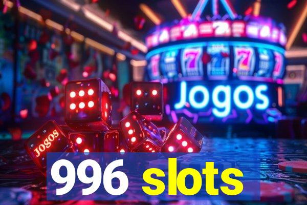 996 slots