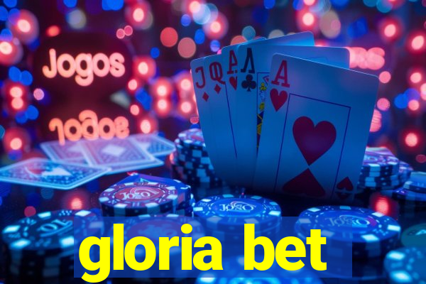 gloria bet