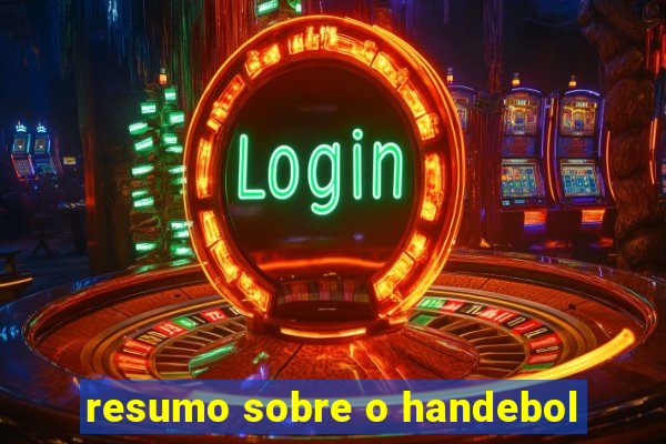resumo sobre o handebol