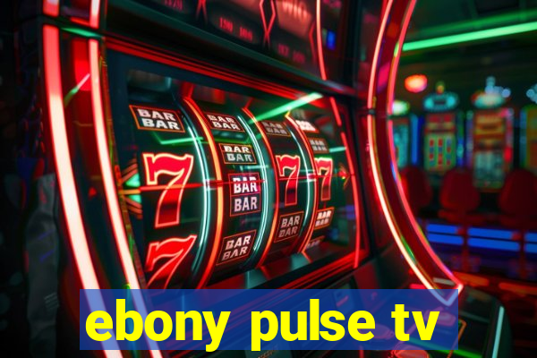 ebony pulse tv