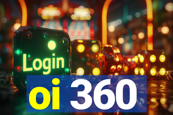 oi 360