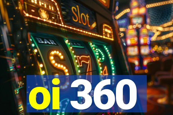oi 360
