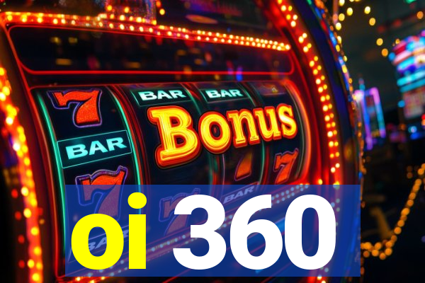 oi 360