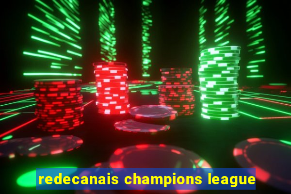 redecanais champions league