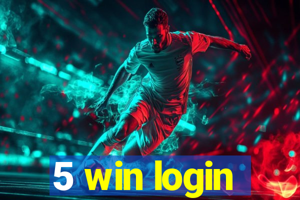 5 win login