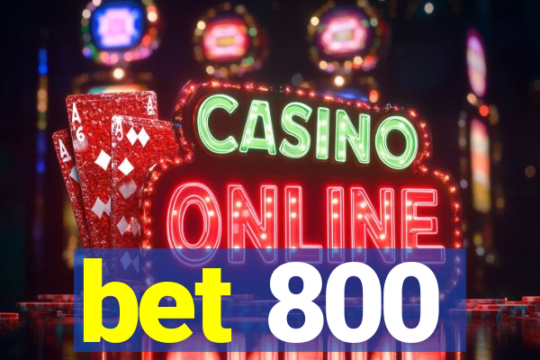 bet 800