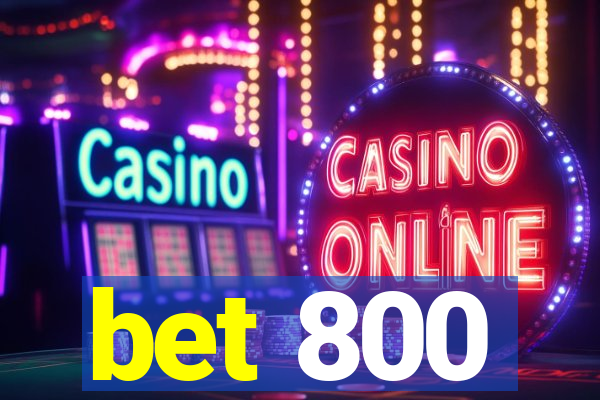 bet 800