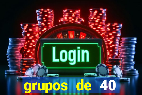 grupos de 40 dezenas da quina
