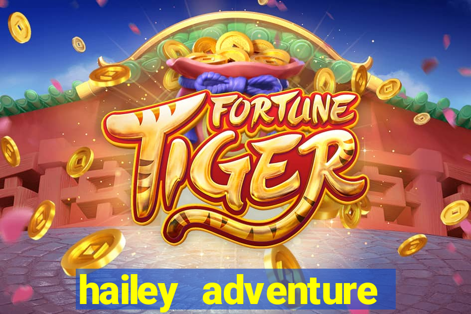 hailey adventure mod apk unlimited money
