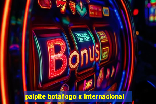 palpite botafogo x internacional