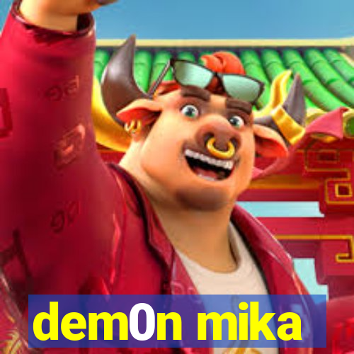dem0n mika