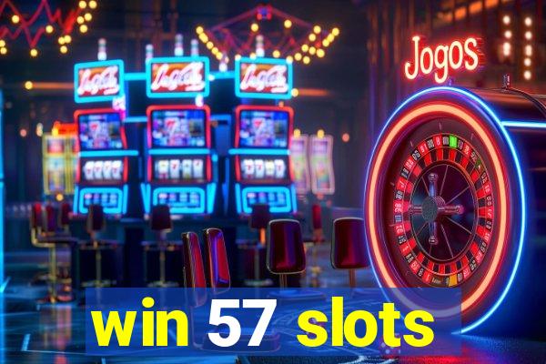win 57 slots