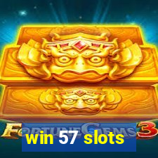 win 57 slots
