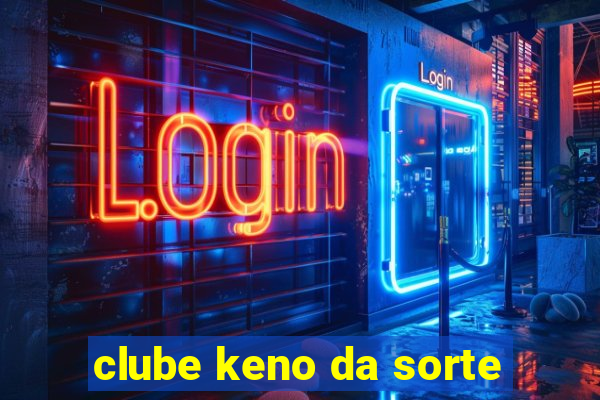 clube keno da sorte