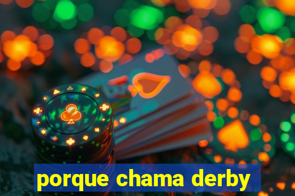 porque chama derby