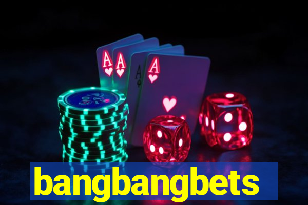 bangbangbets