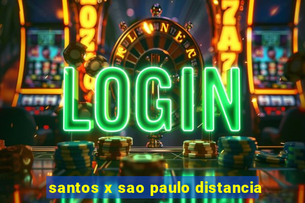 santos x sao paulo distancia
